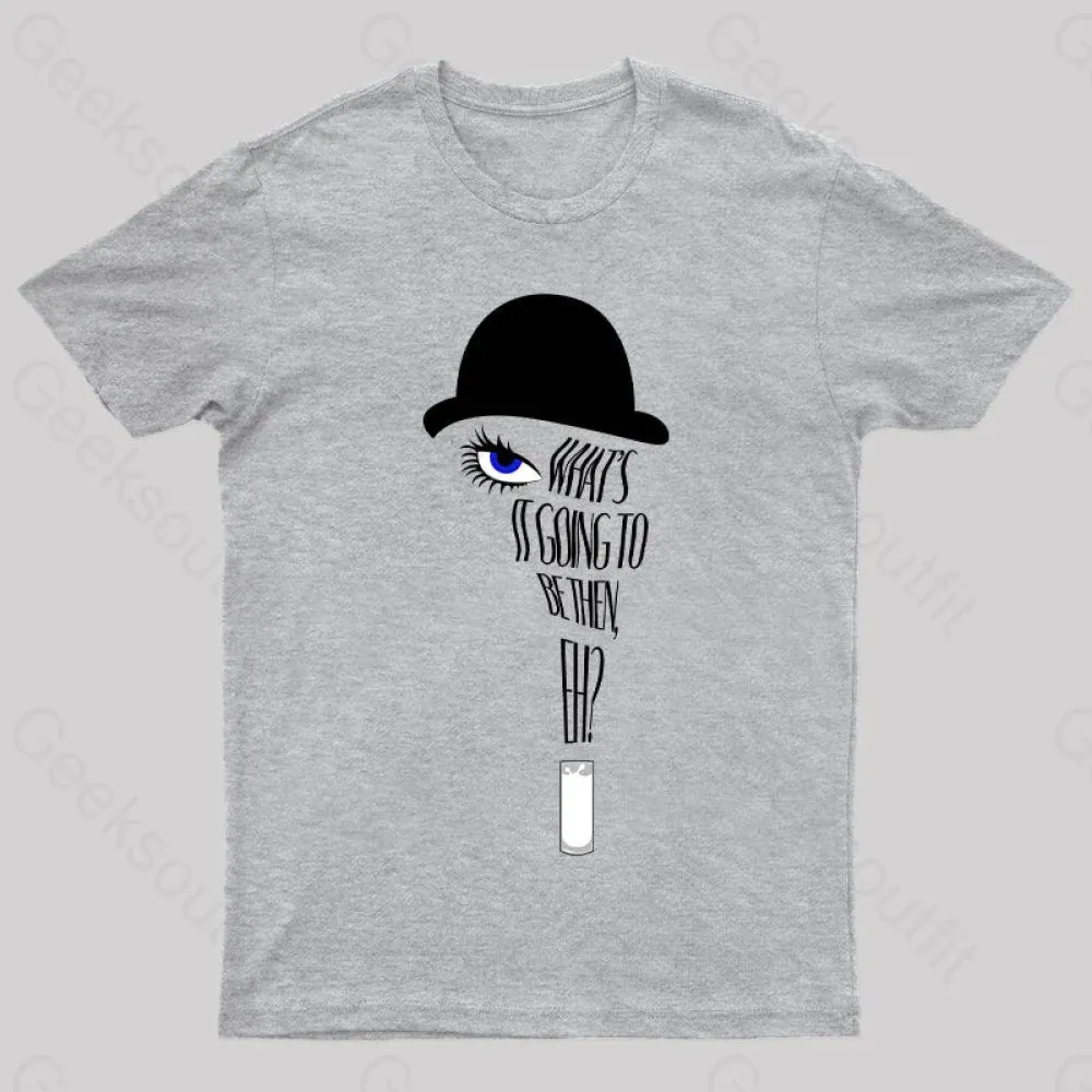 A Clockwork Orange What's it Going to Be Then T-Shirt