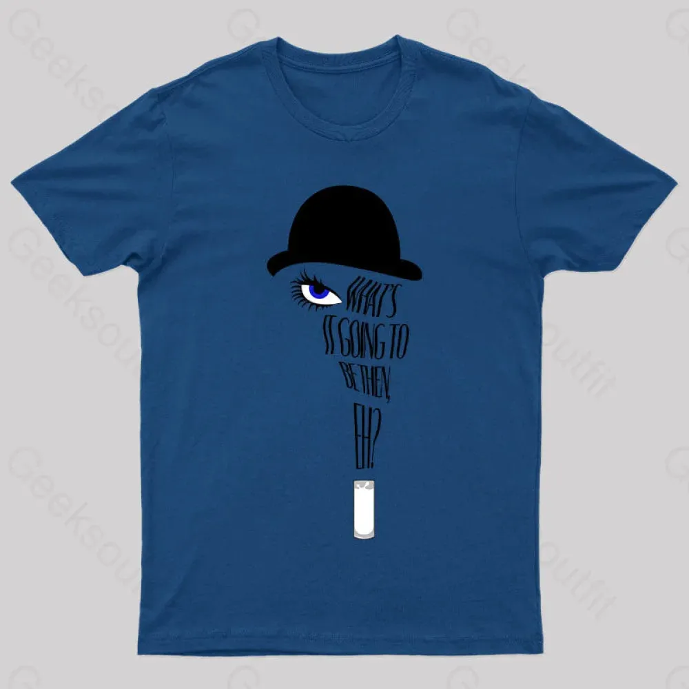 A Clockwork Orange What's it Going to Be Then T-Shirt