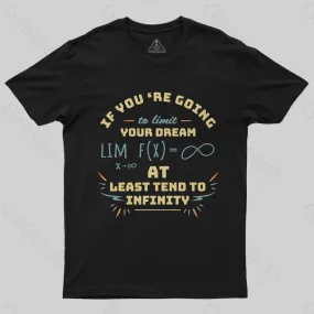 At Least Tend to Infinity  T-Shirt