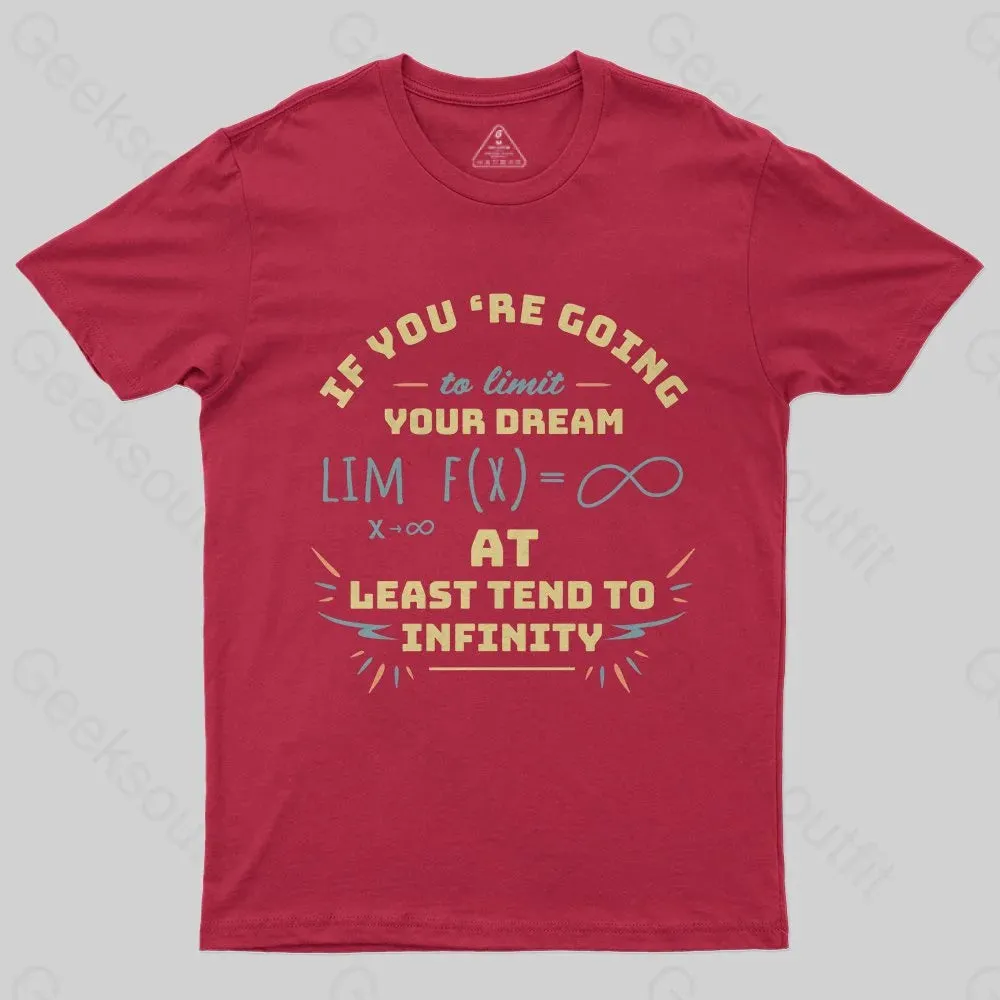 At Least Tend to Infinity  T-Shirt