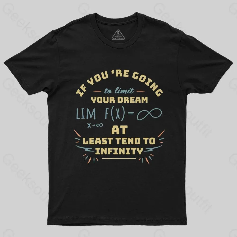 At Least Tend to Infinity  T-Shirt
