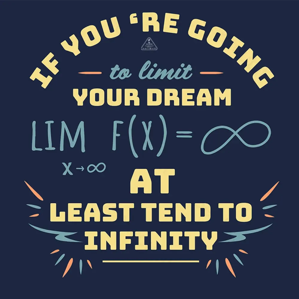 At Least Tend to Infinity  T-Shirt