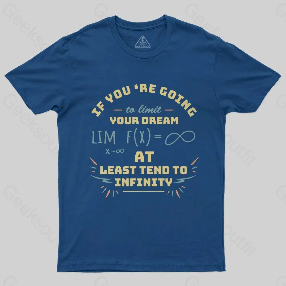 At Least Tend to Infinity  T-Shirt