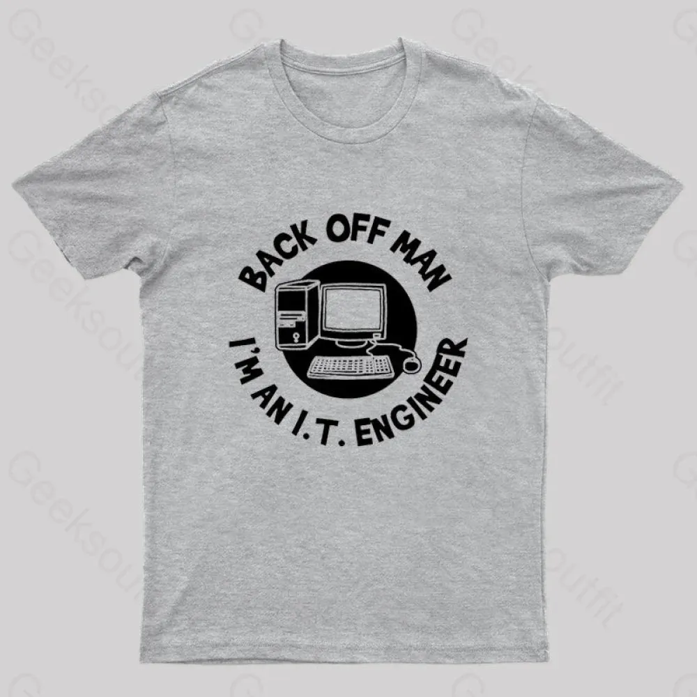 Back Off Man I'm An It Engineer Geek T-Shirt