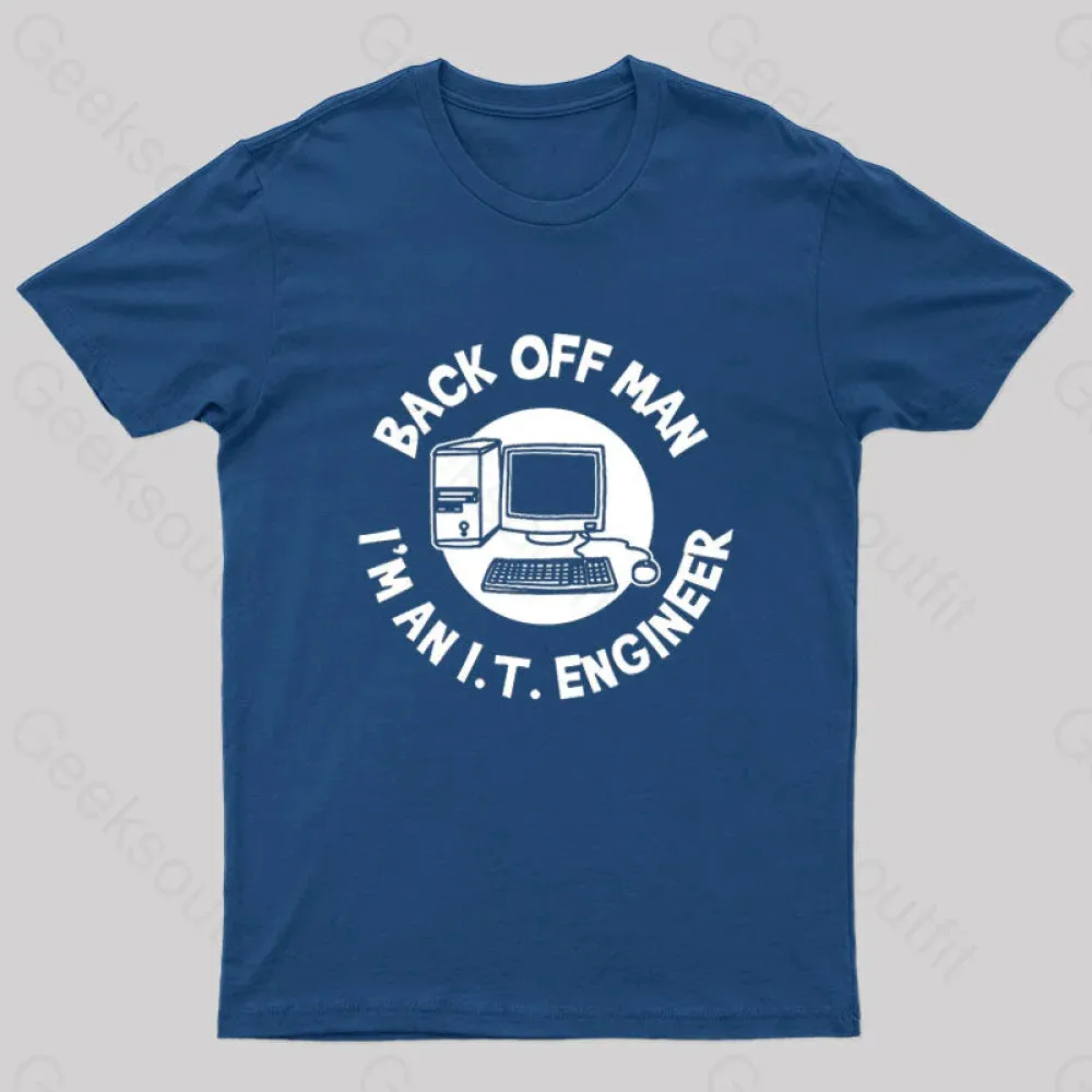 Back Off Man I'm An It Engineer Geek T-Shirt