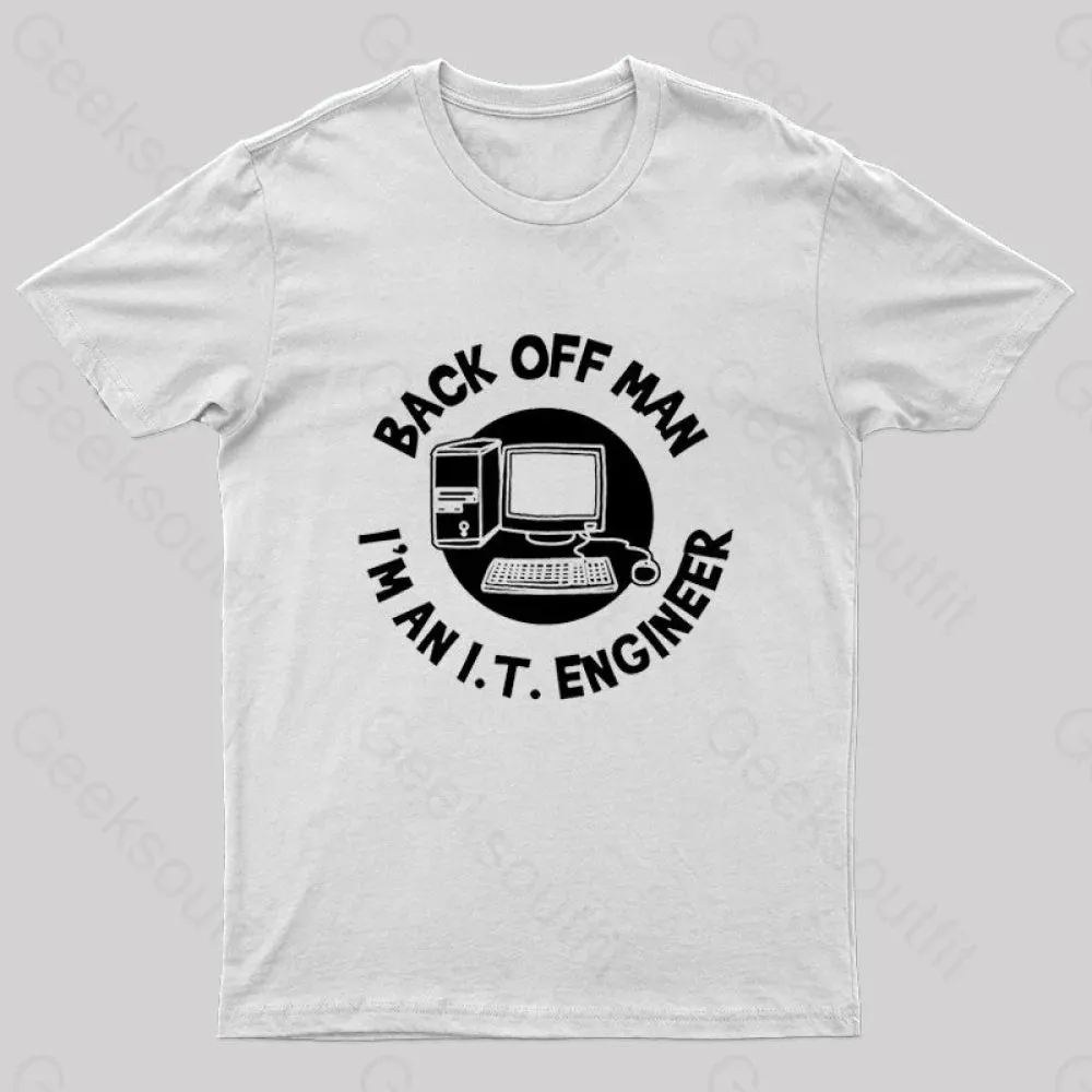 Back Off Man I'm An It Engineer Geek T-Shirt
