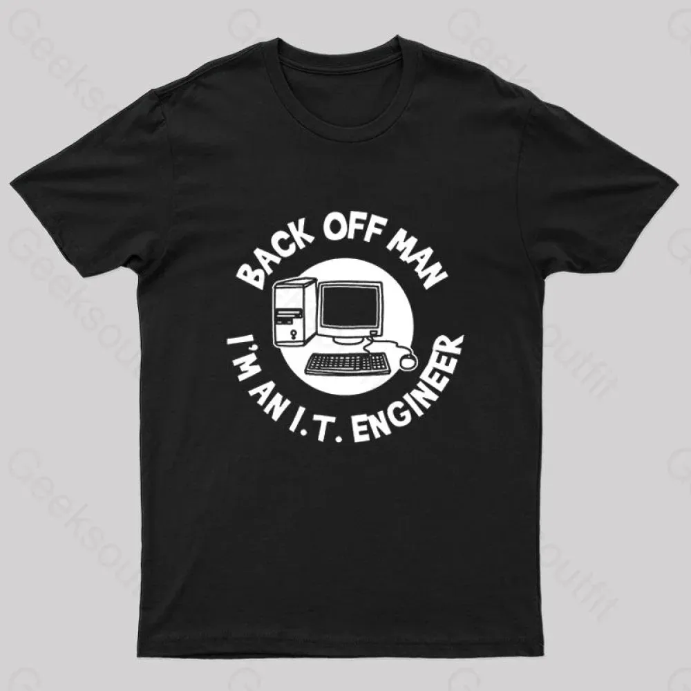 Back Off Man I'm An It Engineer Geek T-Shirt