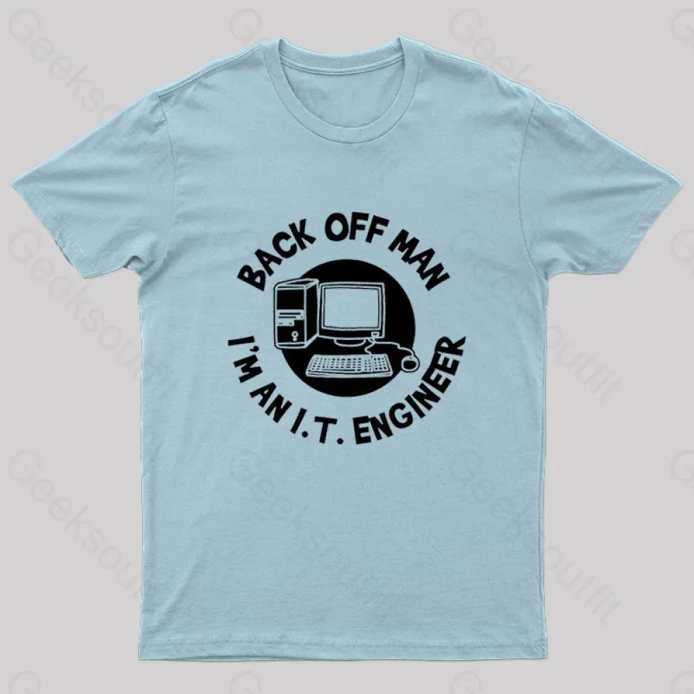 Back Off Man I'm An It Engineer Geek T-Shirt