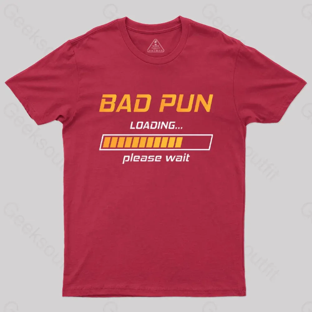 Bad Pun Loading Please Wait T-Shirt