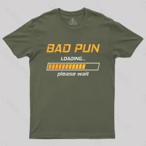 Bad Pun Loading Please Wait T-Shirt