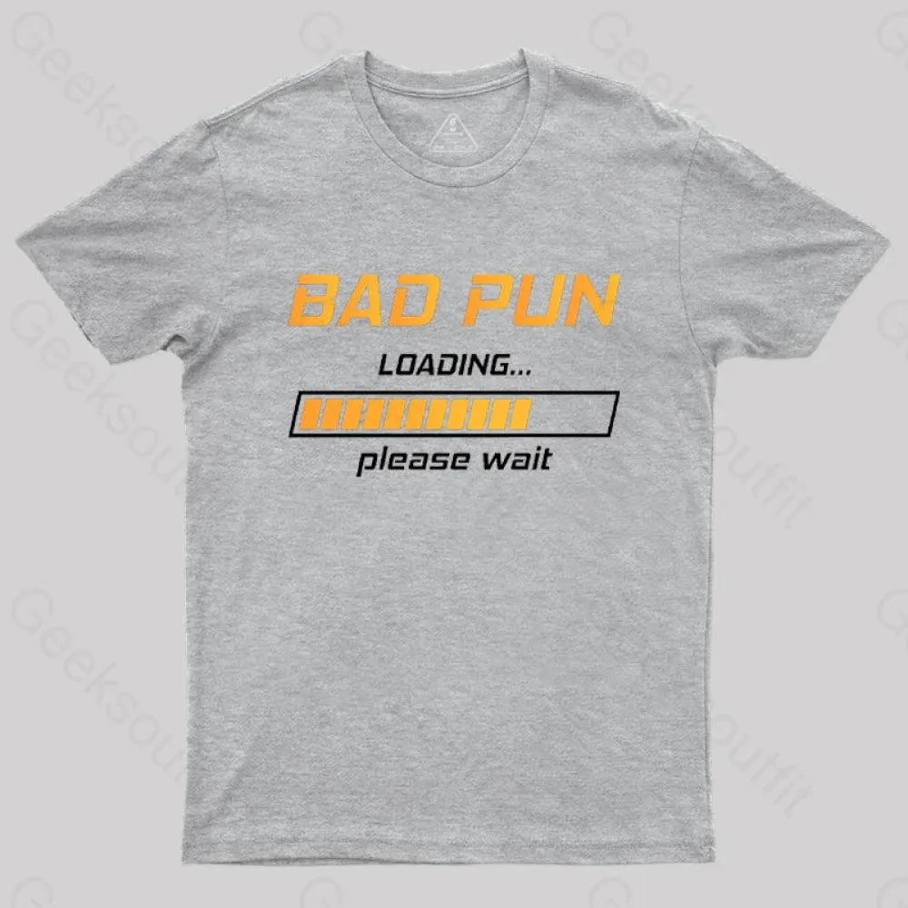 Bad Pun Loading Please Wait T-Shirt
