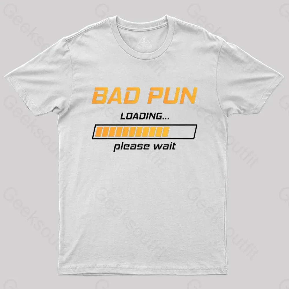 Bad Pun Loading Please Wait T-Shirt