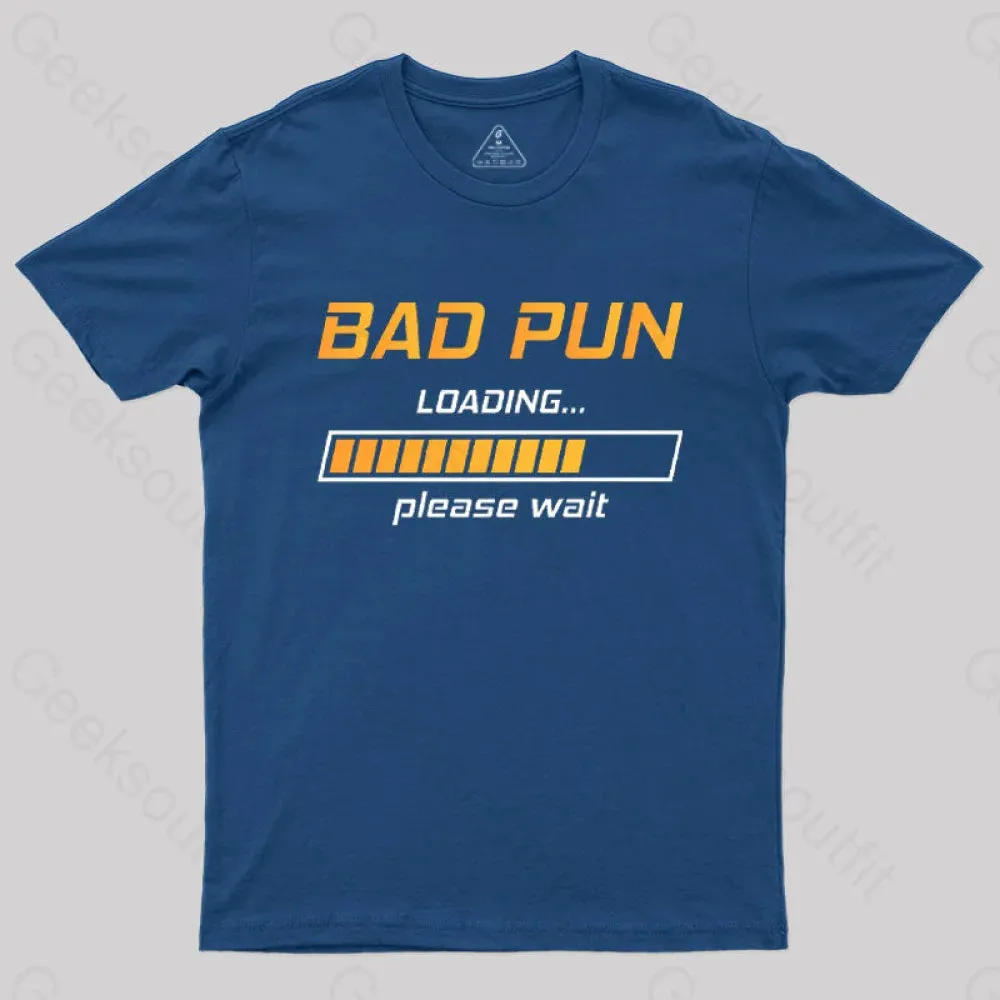 Bad Pun Loading Please Wait T-Shirt