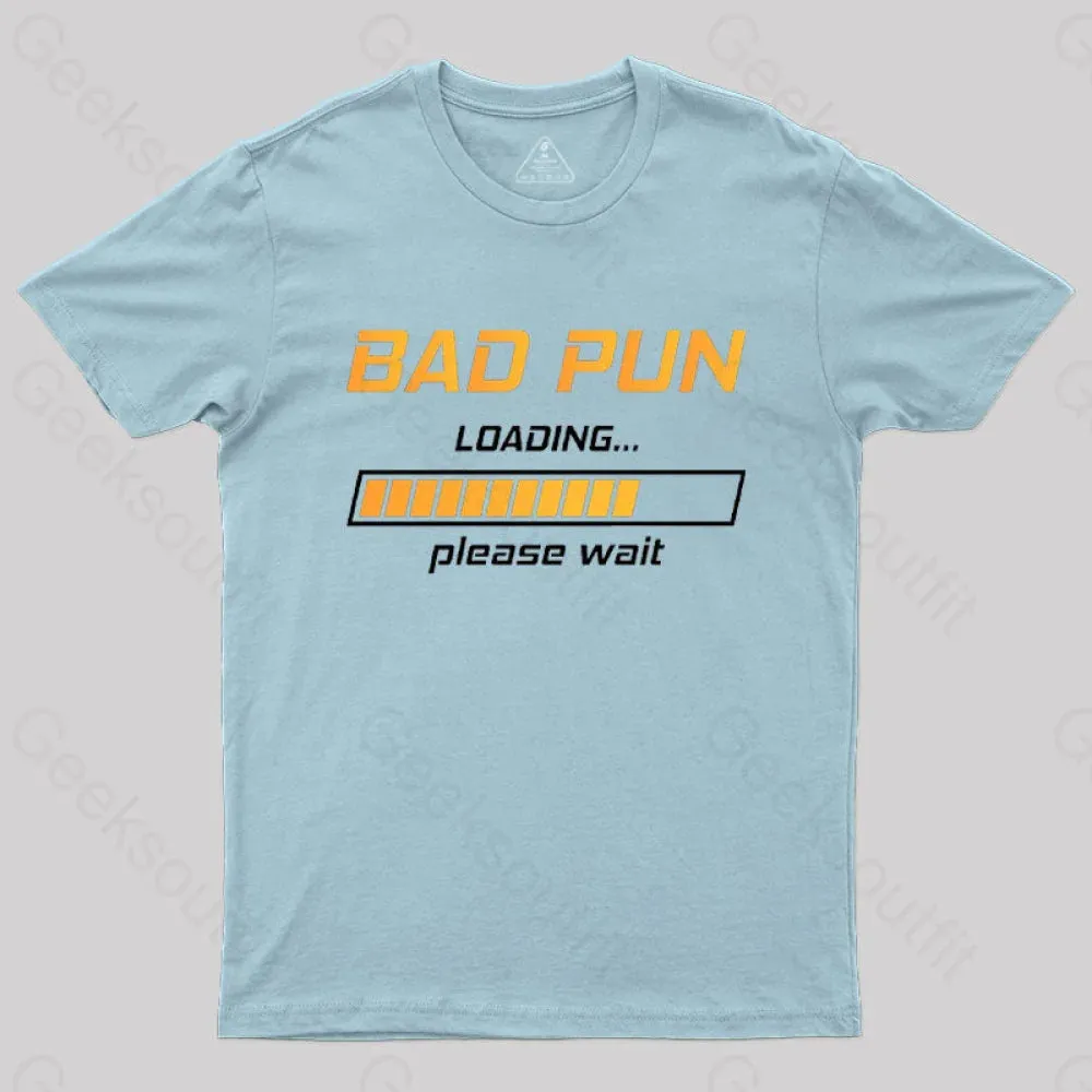 Bad Pun Loading Please Wait T-Shirt