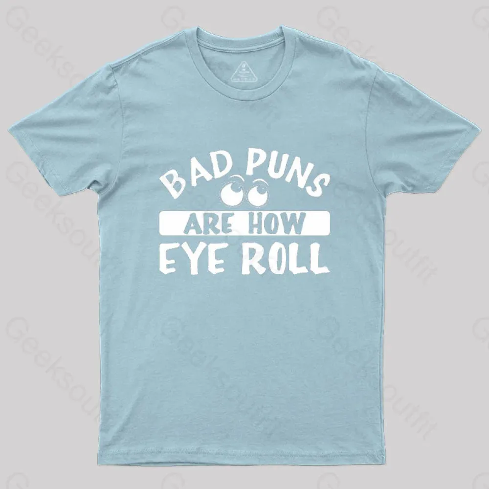 Bad Puns Are How Eye Roll T-Shirt
