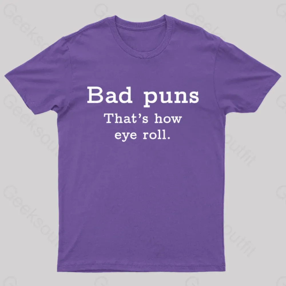 Bad Puns That's How Eye Roll Nerd T-Shirt