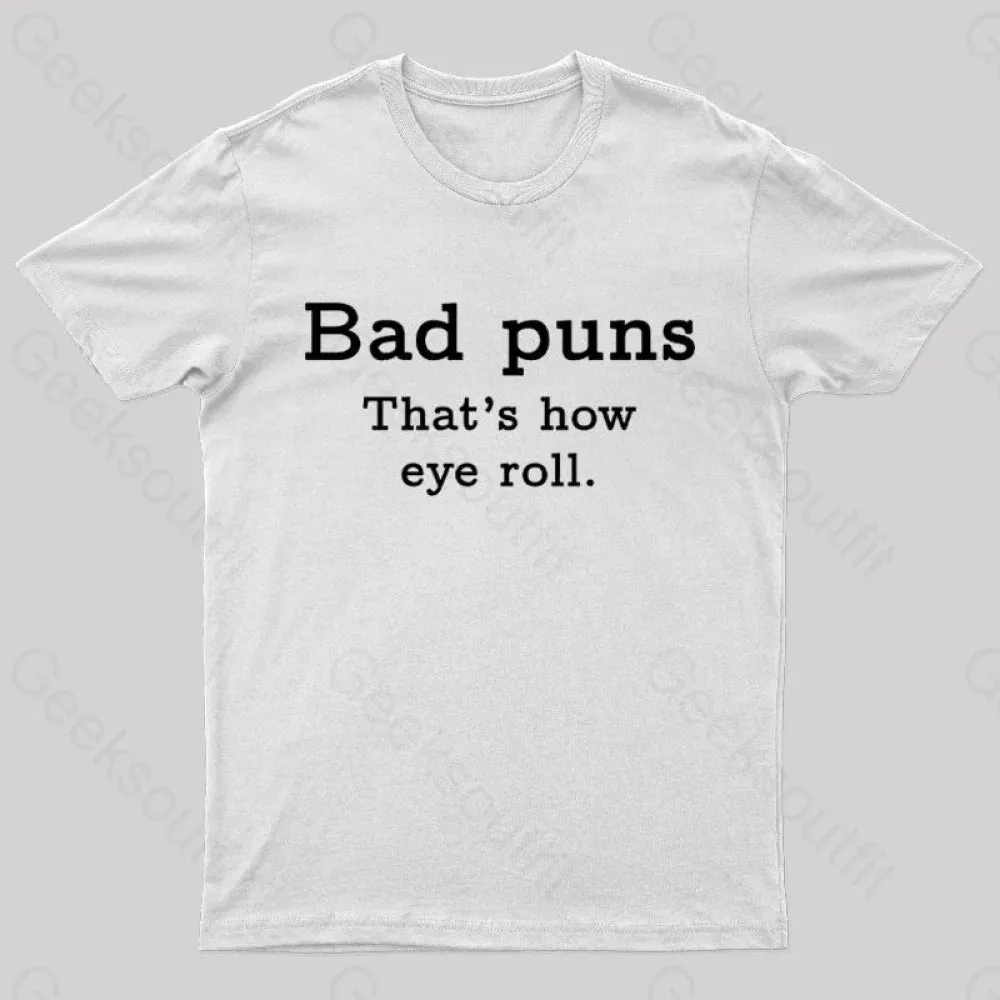 Bad Puns That's How Eye Roll Nerd T-Shirt