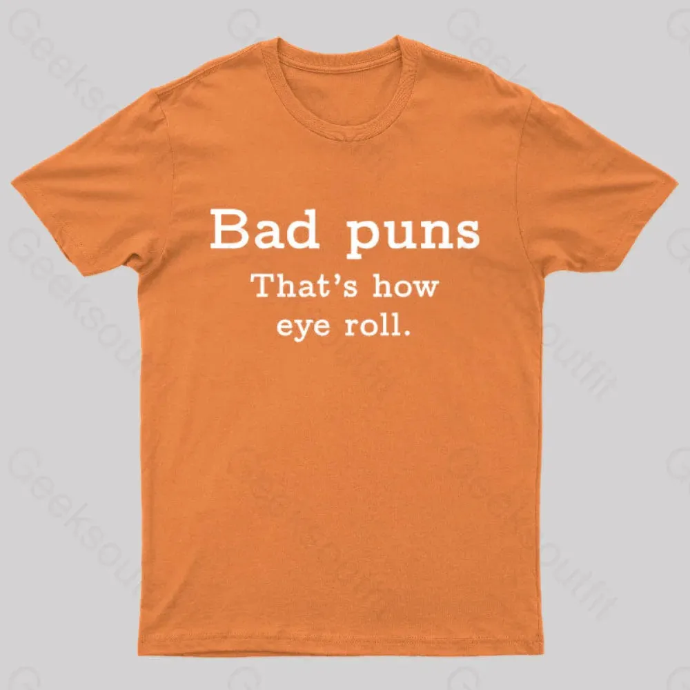 Bad Puns That's How Eye Roll Nerd T-Shirt