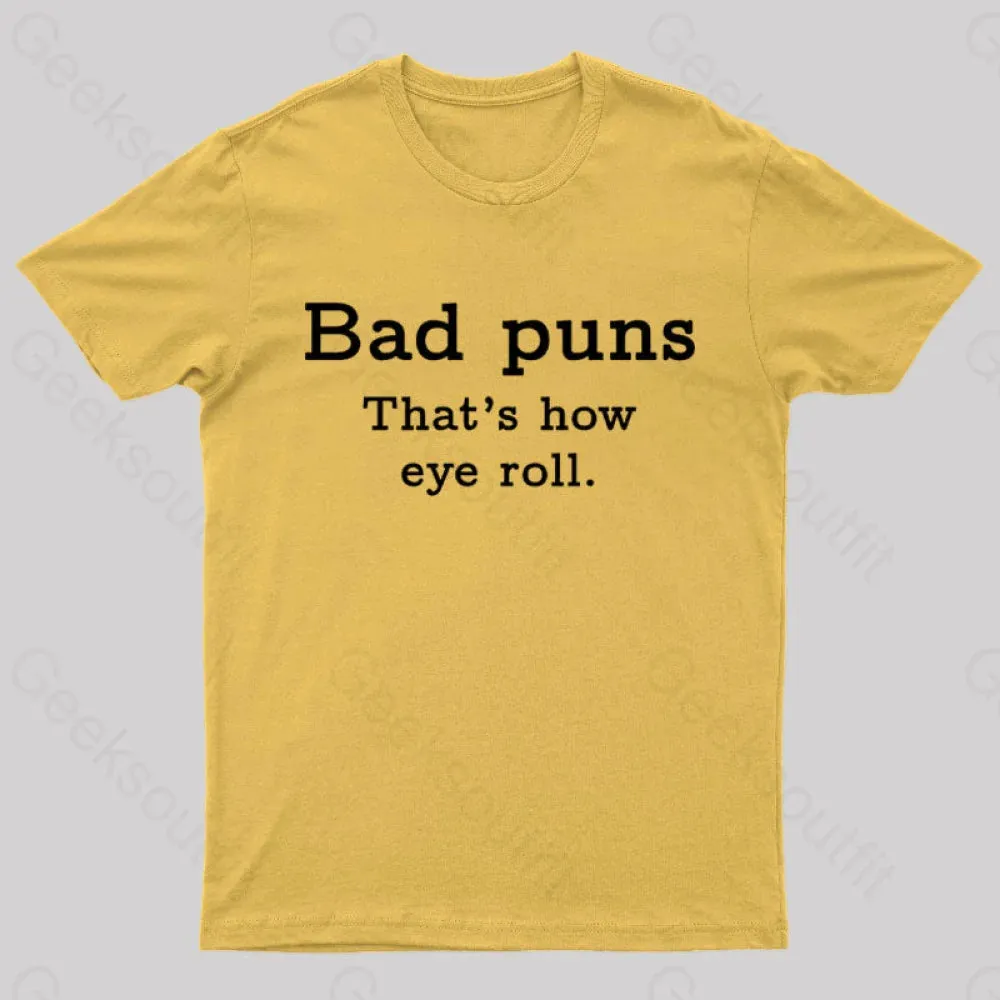 Bad Puns That's How Eye Roll Nerd T-Shirt