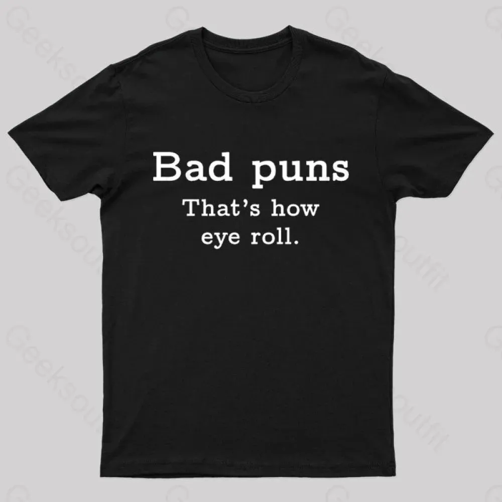 Bad Puns That's How Eye Roll Nerd T-Shirt