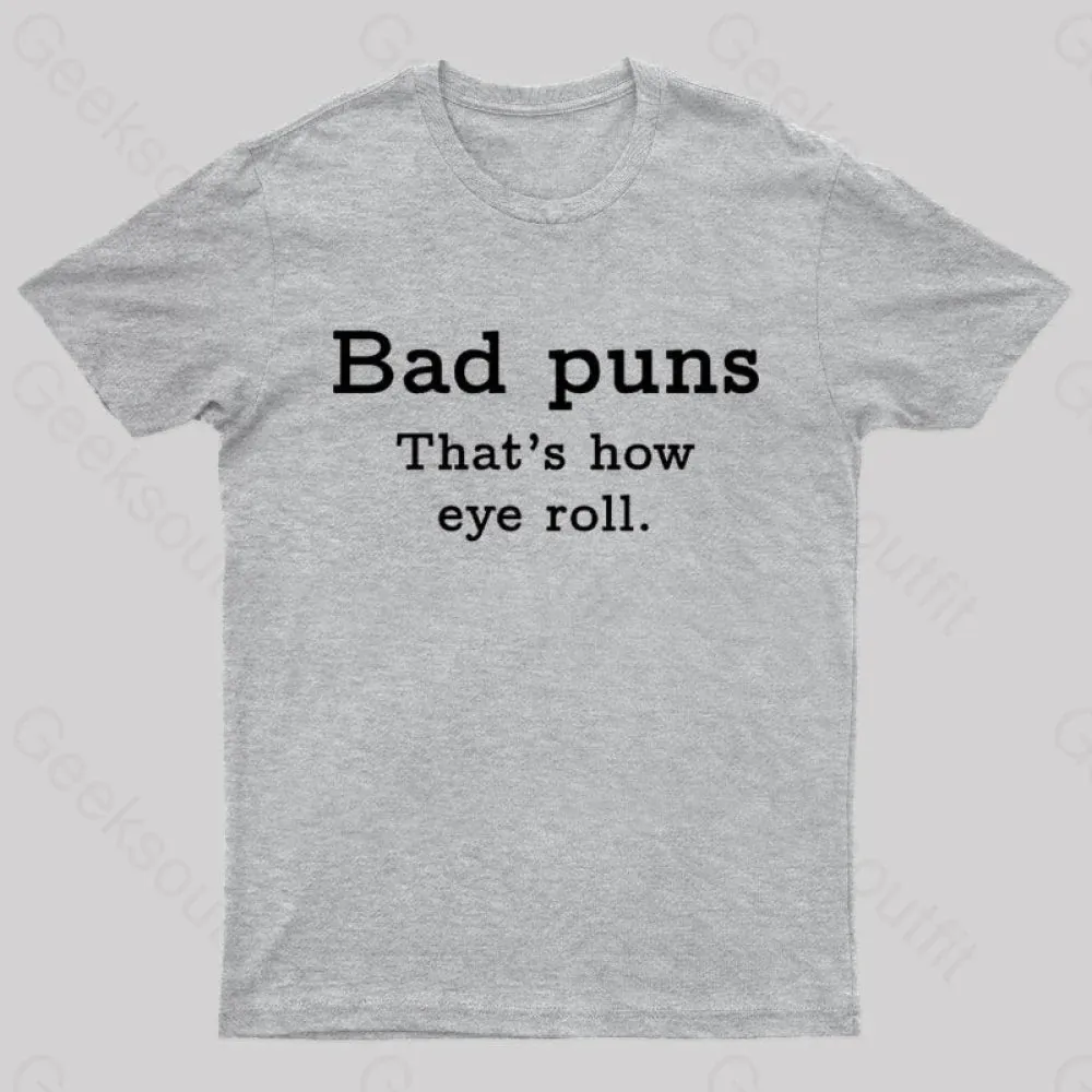 Bad Puns That's How Eye Roll Nerd T-Shirt