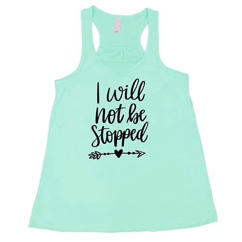 I Will Not Be Stopped Shirt