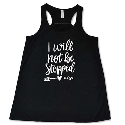 I Will Not Be Stopped Shirt
