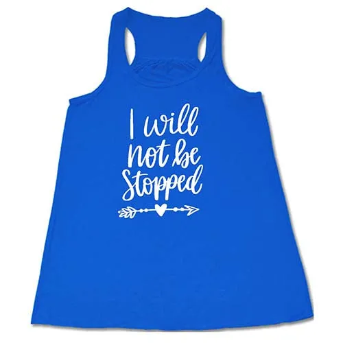 I Will Not Be Stopped Shirt